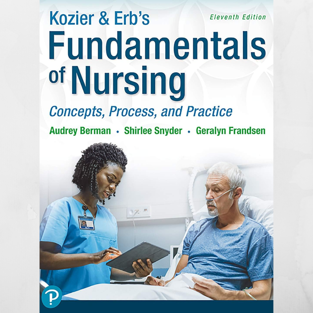 Principes fondamentaux des soins infirmiers de Kozier et Erb : concepts, processus et pratique, 11e édition